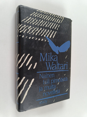 Mika Waltari : Nainen tuli pimeästä ja muita novelleja