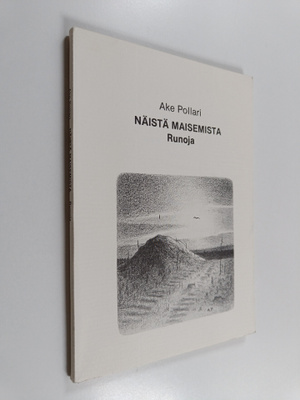 Ake Pollari : Näistä maisemista : runoja