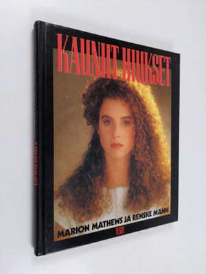 Marion Mathews : Kauniit hiukset : opas hiusten leikkaami...