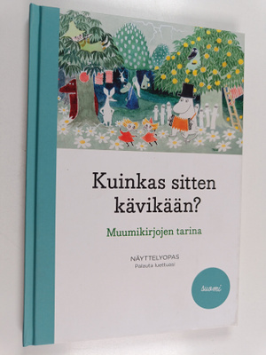 Kuinkas sitten kävikään? : muumikirjojen tarina : näyttel...