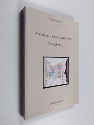 Erkki Pulliainen : Moraalista irrotettu talous