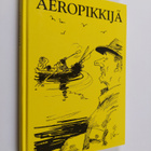 Veikko Lötjönen : Aeropikkijä : valittuja juttuja Savon s... - pikkukuva 1