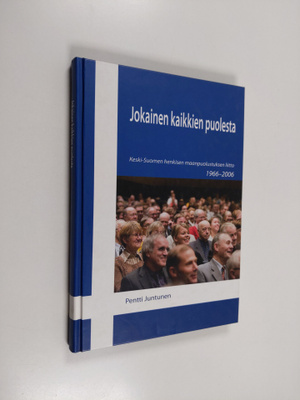 Pentti Juntunen : Jokainen kaikkien puolesta : Keski-Suom...