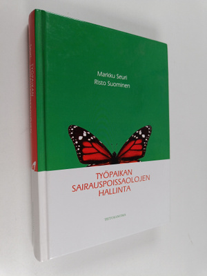 Risto Suominen ym. : Työpaikan sairauspoissaolojen hallinta