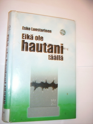 Esko Luostarinen: Eikä ole hautani täällä (Sis.postikulut)