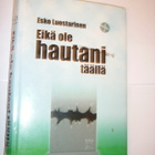Esko Luostarinen: Eikä ole hautani täällä (Sis.postikulut) - pikkukuva 1