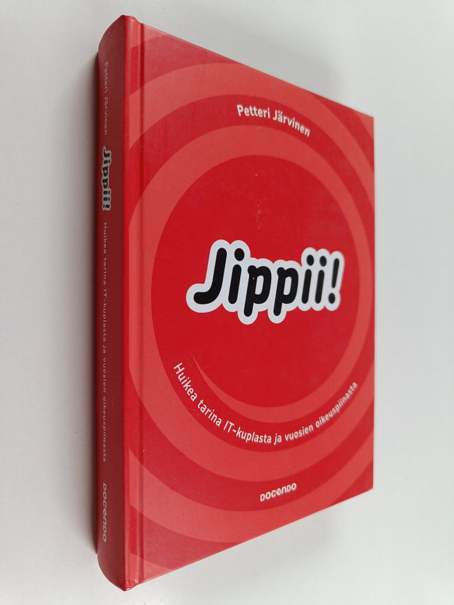 Petteri Järvinen : Jippii! : huikea tarina IT-kuplasta ja...