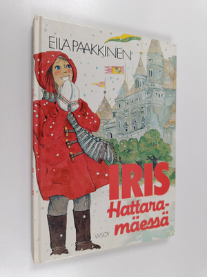 Eila Paakkinen : Iris hattaramäessä (signeerattu, tekijän...