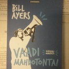 Bill Ayers - Vaadi mahdotonta! (nid.) - pikkukuva 2