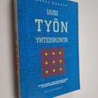 Antti Kasvio : Uusi työn yhteiskunta : suomalaisen työelä... - pikkukuva 1