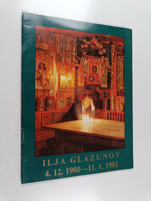 Ilja Glazunov : Ilja Glazunov : 4.12.1980-11.1.1981, Hels...
