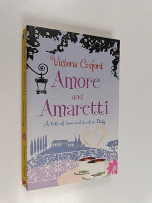 Victoria Cosford : Amore and Amaretti - A Tale of Love an...