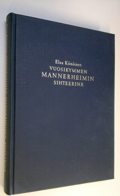 Elsa Könönen : Vuosikymmen Mannerheimin sihteerinä Suomen...