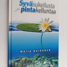 Maija Haikonen : Syväsukellusta ja pintakelluntaa - pikkukuva 1