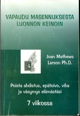Mathews Larson : Vapaaksi masennuksesta luonnon keinoin