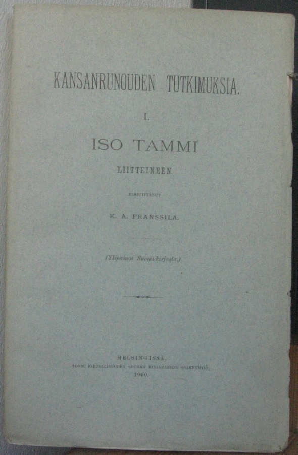 K. A. Franssila: Iso tammi, SKS 1900. 480 s.