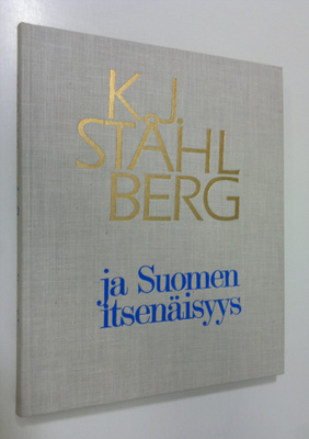 K. J. Ståhlberg : K. J. Ståhlberg ja Suomen itsenäisyys