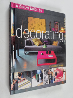 Abigail Ahern : A girl's guide to decorating