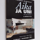 Paavo Rintala : Aika ja uni : oopperatrilogia = The age o... - pikkukuva 1