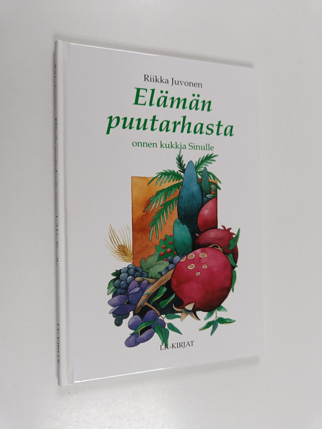 Riikka Juvonen : Elämän puutarhasta : onnen kukkia sinulle