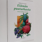Riikka Juvonen : Elämän puutarhasta : onnen kukkia sinulle - pikkukuva 1