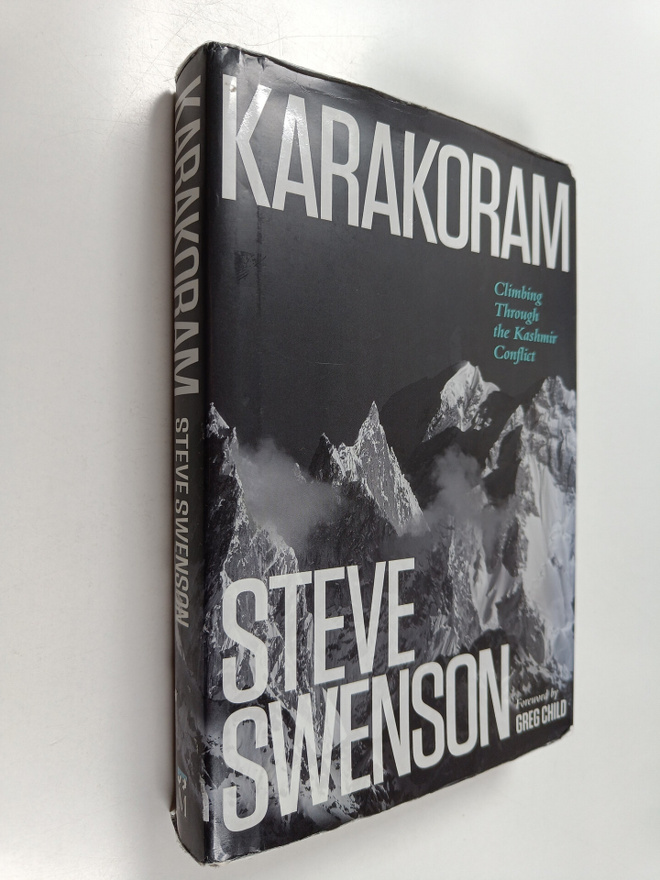 Steve Swenson : Karakoram : Climbing Through the Kashmir ...