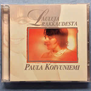 Paula Koivuniemi : Lauluja Rakkaudesta