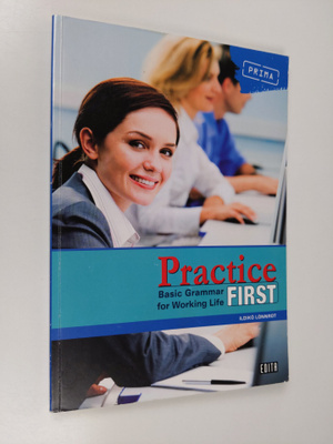 Ildiko Lönnrot : Practice first : basic grammar for worki...