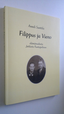 Anneli Santtila : Filippus ja Vieno : elämänvaiheita Juti...
