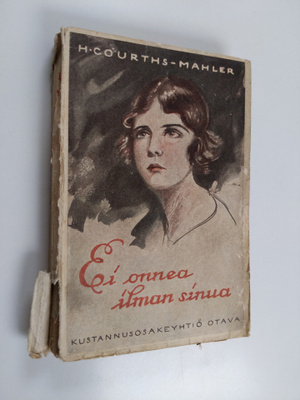 H. Courths-Mahler : Ei onnea ilman sinua