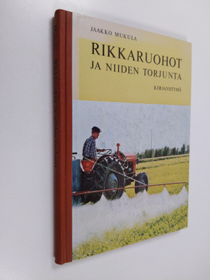 Jaakko Mukula : Rikkaruohot ja niiden torjunta