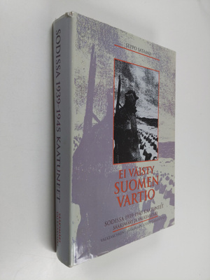 Seppo Satamo : Ei väisty Suomen vartio : sodissa 1939-194...