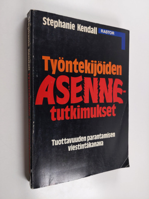 Stephanie Kendall : Työntekijöiden asennetutkimukset : tu...