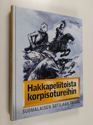 Jarno Koivumäki : Hakkapeliitoista korpisotureihin : suom...