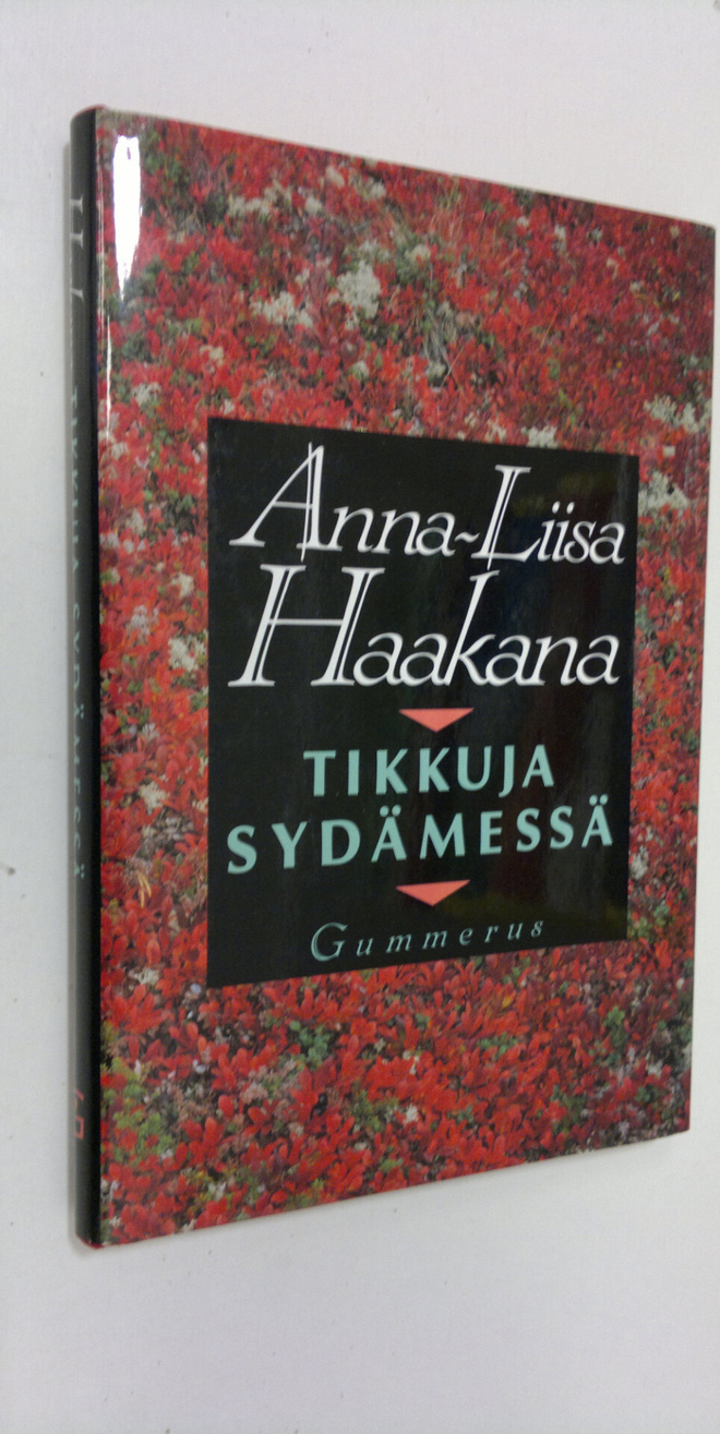 Anna-Liisa Haakana : Tikkuja sydämessä