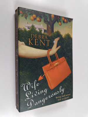 Debra Kent : Wife Living Dangerously