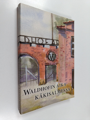 Waldhofin aika Käkisalmessa : puu nosti, sota tuhosi
