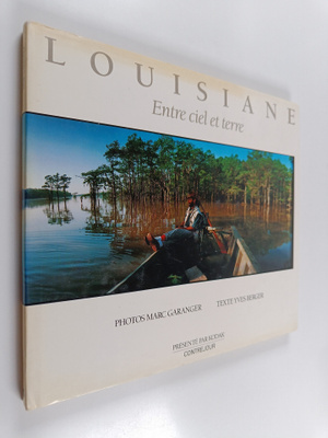 Yves Berger : Louisiane - entre ciel et terre
