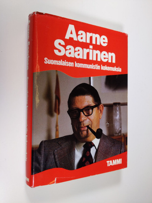 Aarne Saarinen : Suomalaisen kommunistin kokemuksia