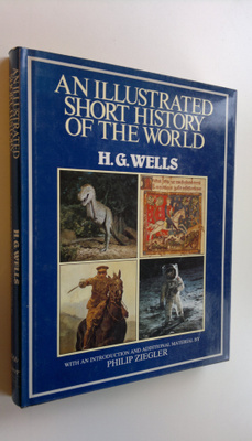 H. G. Wells : An illustrated short history of the world