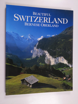 Martin Thomas ym. : Beautiful Switzerland - Bernese Oberland