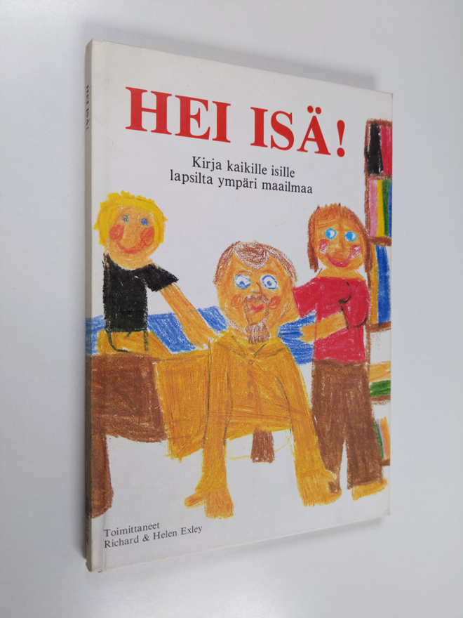 Helen (toim.) Exley ym. : Hei isä! : kirja kaikille isill...
