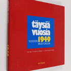 Anna-Liisa (toim.) Haavikko : Täysiä vuosia : vuoden 1949... - pikkukuva 1