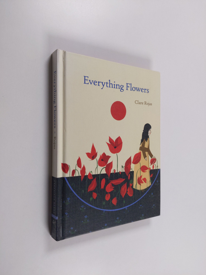 Clare Rojas : Everything Flowers