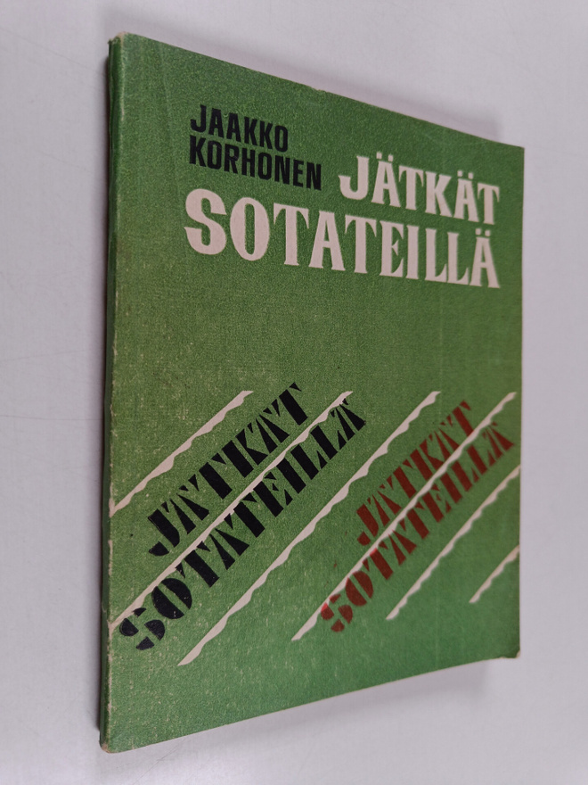 Jaakko Korhonen : Jätkät sotateillä : muistelmia
