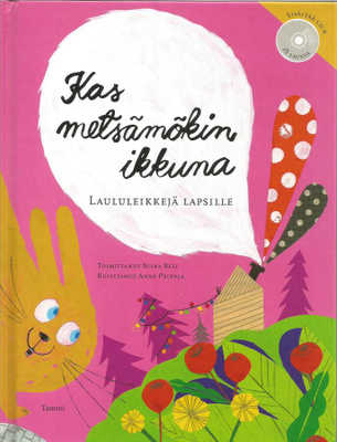 KAS METSÄMÖKIN IKKUNA, laululeikkejä  N. Bell