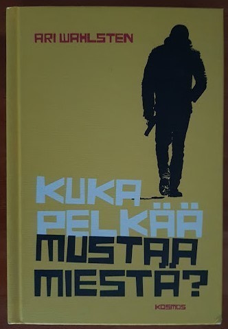 Ari Wahlsten: Kuka pelkää mustaa miestä?