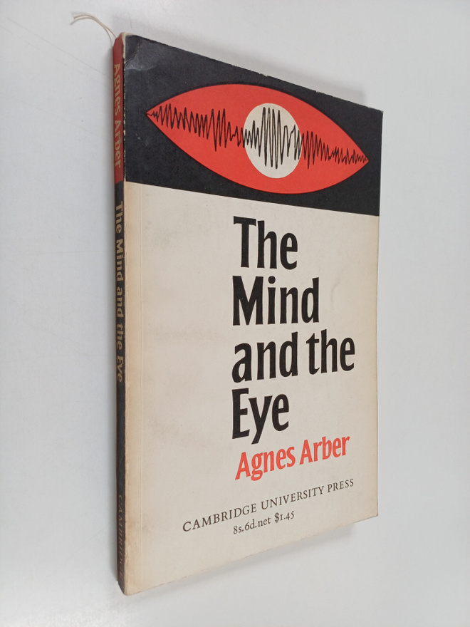 Agnes Arber : The mind and the eye : a study of the biolo...