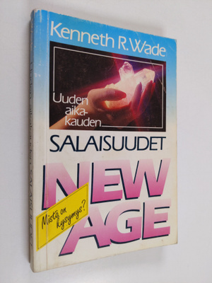 Kenneth R. Wade : Uuden aikakauden salaisuudet : New Age ...