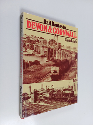 Chris Leigh : Rail Routes in Devon & Cornwall